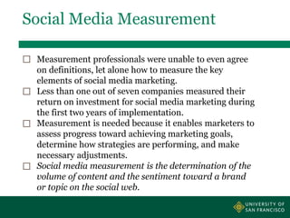 Social Media Measurement
 Measurement professionals were unable to even agree
on definitions, let alone how to measure th...