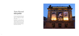 Teatro Nacional
     SÃO JOÃO
     É um dos principais edifícios do Porto e é um
     local onde se realizam diversos espectáculos
     culturais. Foi projectado pelo arquitecto
     italiano Vicente Mazzoneschi, em 1794, na
     Praça da Batalha.
     Exteriormente tem um aspecto robusto, sem
     estilo definido e a frontaria apresenta quatro
     colunas de ordem jónica, entre as quais
     se abrem três janelas de arco pelo e outras
     tantas portas. No interior pode-se observar a
     decoração feita pelos pintores Acácio Lino e
     José de Brito e escultores Henrique Moreira,
     Diogo de Macedo e Sousa Caldas.




16
 
