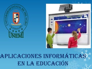 APLICACIONES INFORMÁTICAS
EN LA EDUCACIÓN
 