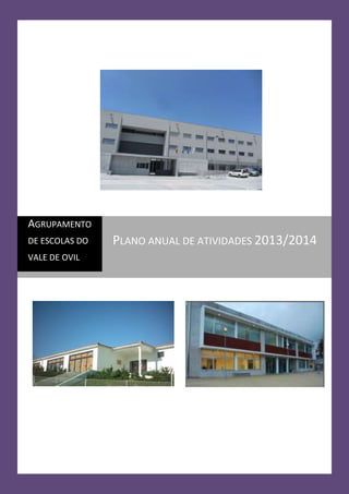 AGRUPAMENTO
DE ESCOLAS DO
VALE DE OVIL

PLANO ANUAL DE ATIVIDADES 2013/2014

 