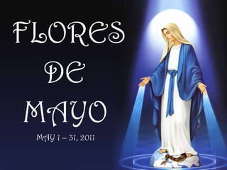 FLORES DE MAYO MAY 1 – 31, 2011 