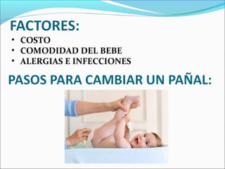 • COSTO
• COMODIDAD DEL BEBE
• ALERGIAS E INFECCIONES
 