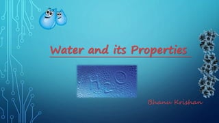 Water and its Properties
Bhanu Krishan
 