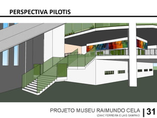PERSPECTIVA PILOTIS




                      31
 