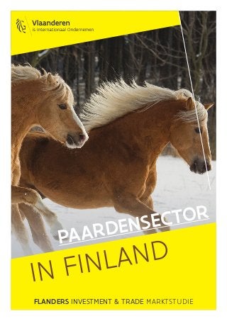 FLANDERS INVESTMENT & TRADE MARKTSTUDIE
PAARDENSECTOR
IN FINLAND
 