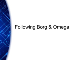 Following Borg & Omega
 