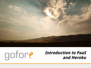 Introduction to PaaSIntroduction to PaaS
and Herokuand Heroku
 