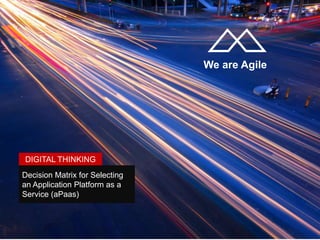 DIGITAL RESEARCH 
DECISION MATRIX FOR SELECTING AN 
APPLICATION PLATFORM AS A SERVICE 
(APAAS) - NOVEMBER 2013 
 