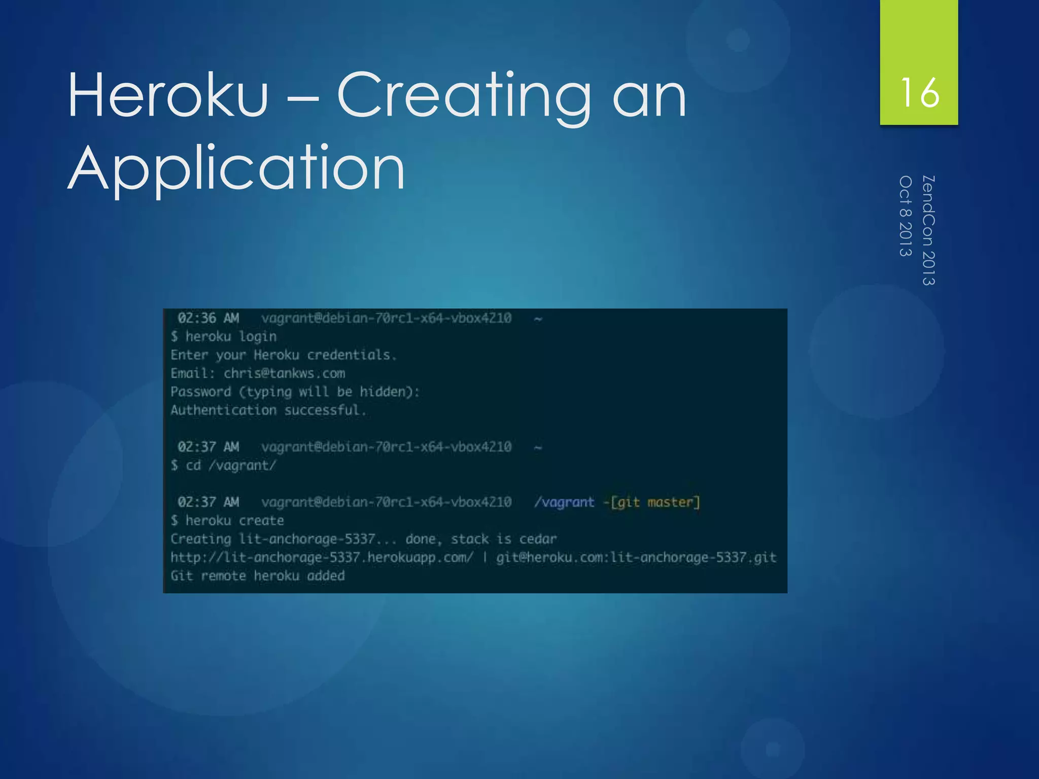 Heroku – Creating an
Application
16
 