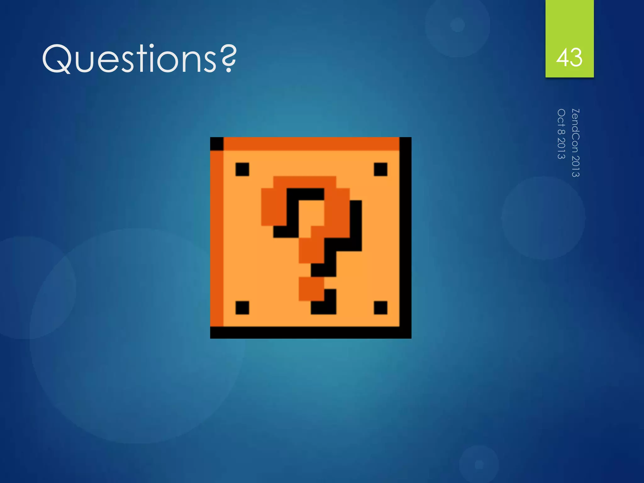 Questions? 43
 