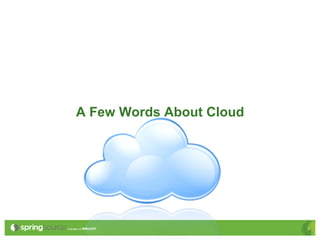 A Few Words About Cloud




                          3
 