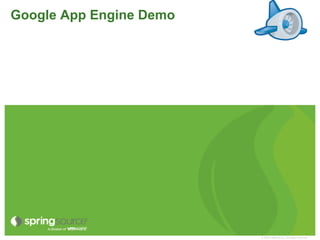Google App Engine Demo




                         © 2009 VMware Inc. All rights reserved
 