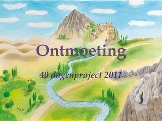 Ontmoeting 40 dagenproject 2011 