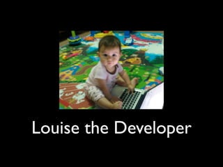Louise the Developer
 