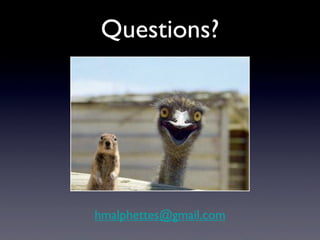 Questions?




hmalphettes@gmail.com
 