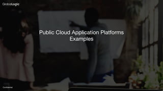 Confidential
Public Cloud Application Platforms
Examples
 