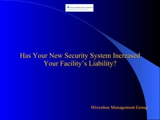Has Your New Security System Increased Your Facility’s Liability? 
