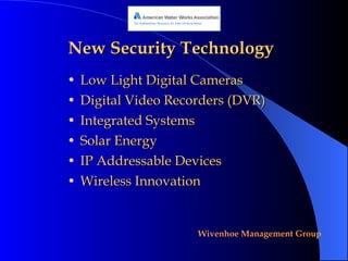 New Security Technology Low Light Digital Cameras Digital Video Recorders (DVR) Integrated Systems Solar Energy IP Addressable Devices Wireless Innovation 