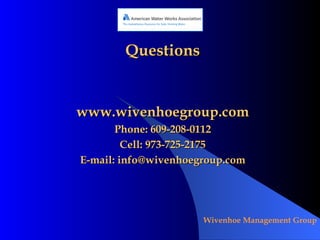 Questions www.wivenhoegroup.com Phone: 609-208-0112 Cell: 973-725-2175 E-mail: info@wivenhoegroup.com 
