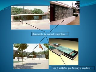 Basamento de mármol travertino.
Los 8 peldaños que forman la escalera
 