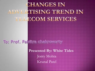 Presented By: White Tides
     Jonty Mohta
     Krunal Patel
 