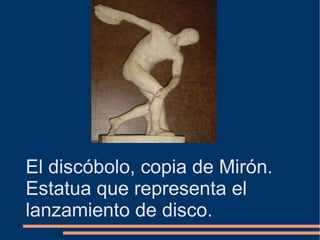 El discóbolo, copia de Mirón. Estatua que representa el lanzamiento de disco. 