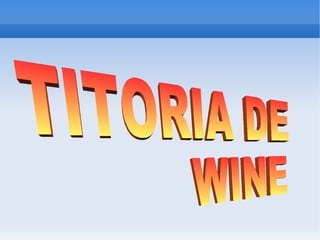 TITORIA DE  WINE 