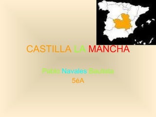 CASTILLA   LA   MANCHA Pablo  Navales  Bautista 5éA 
