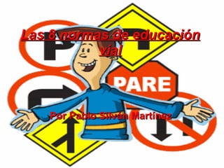 Las 8 normas de educación vial Por Pablo Silván Martínez   