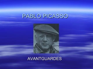 PABLO PICASSO AVANTGUARDES 