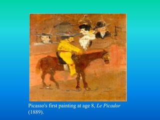Picasso's first painting at age 8, Le Picador
(1889).
 