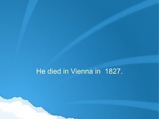 He died in Vienna in  1827. 