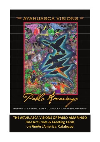 THE AYAHUASCA VISIONS OF PABLO AMARINGO 
       Fine Art Prints & Greeting Cards 
        on FineArt America: Catalogue 
 
