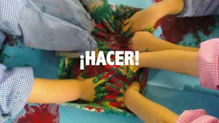 ¡HACER!
 