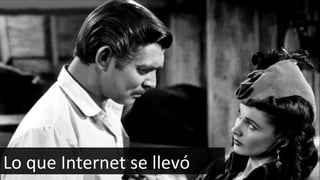 Lo que Internet se llevó 