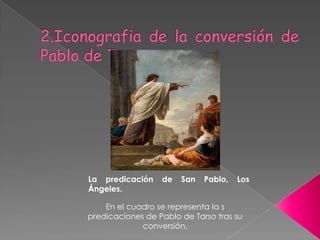 La predicación    de   San   Pablo,   Los
Ángeles.

    En el cuadro se representa la s
predicaciones de Pablo de Tarso tras su
             conversión.
 