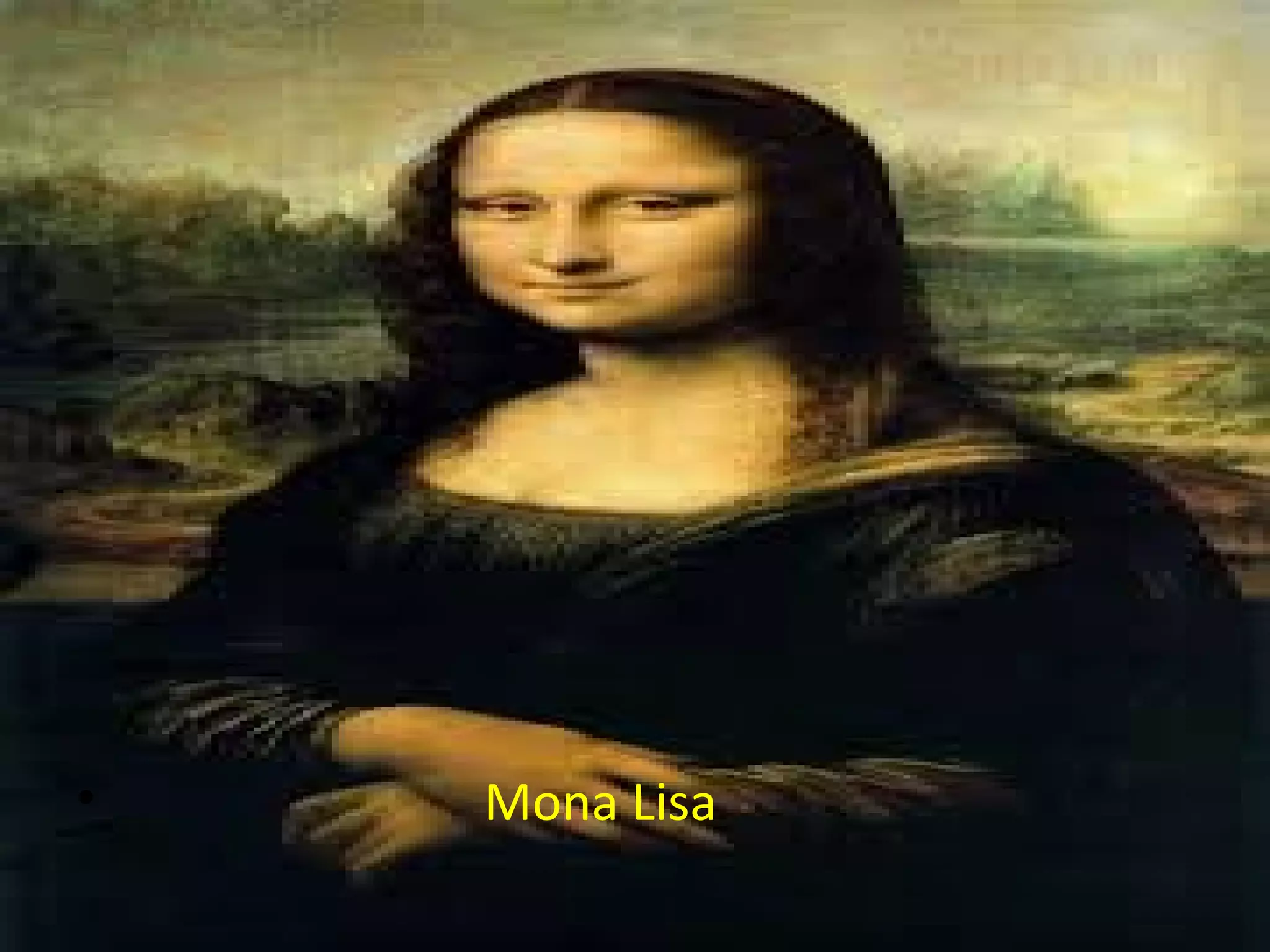 • Mona Lisa
 