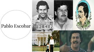 Pablo Escobar
 