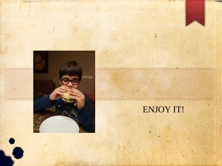ENJOY IT!
 