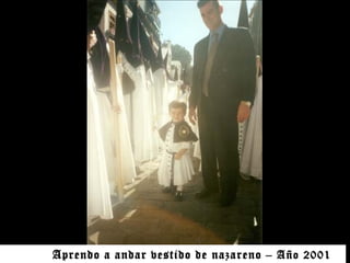 Aprendo a andar vestido de nazareno  – Año 2001 
