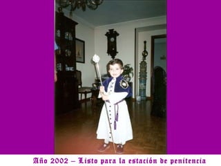 Año 2002 – Listo para la estación de penitencia 