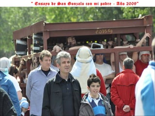 “  Ensayo de San Gonzalo con mi padre - Año 2009”  