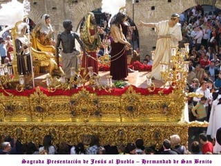 Sagrada Presentación de Jesús al Pueblo – Hermandad de San Benito 