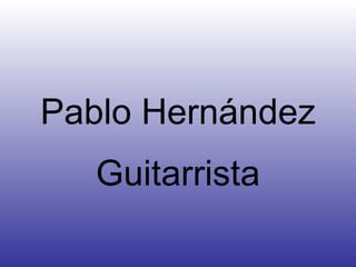 Pablo Hernández Guitarrista 