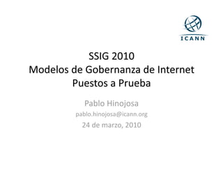 Pablo
Hinojosa
pablo.hinojosa@icann.org
24
de
marzo,
2010