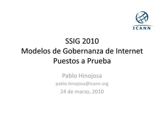 Pablo Hinojosa 
pablo.hinojosa@icann.org 
  24 de marzo, 2010 
 