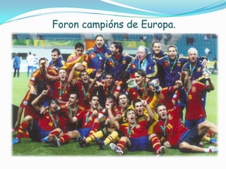 Foron campións de Europa.

 