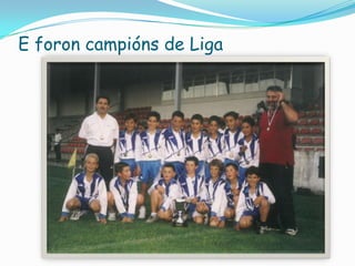 E foron campións de Liga

 