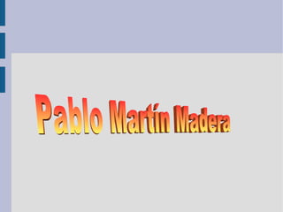 Pablo Martín Madera 