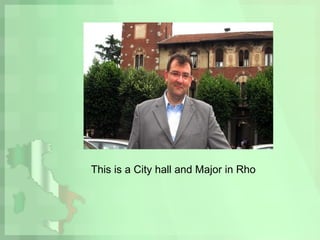 This is a City hall and Major in Rho
 